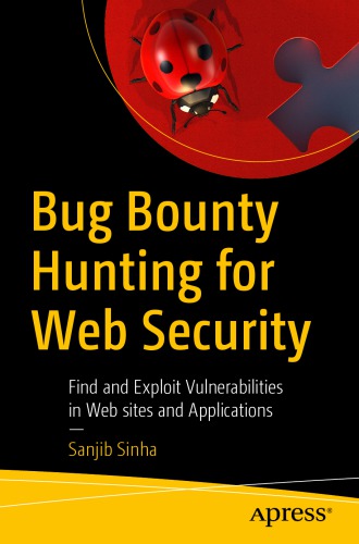 Bug Bounty Hunting For Web Security: Find And Exploit Vulnerabilities In Web Sites And Applications