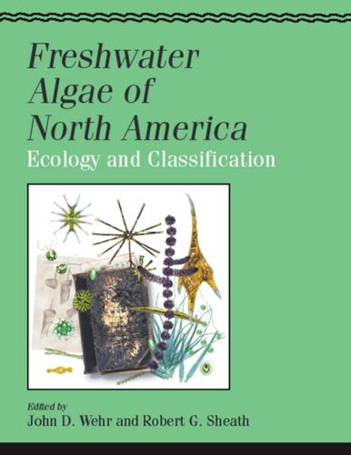 Freshwater Algae of North America: Ecology and Classification (Aquatic Ecology)