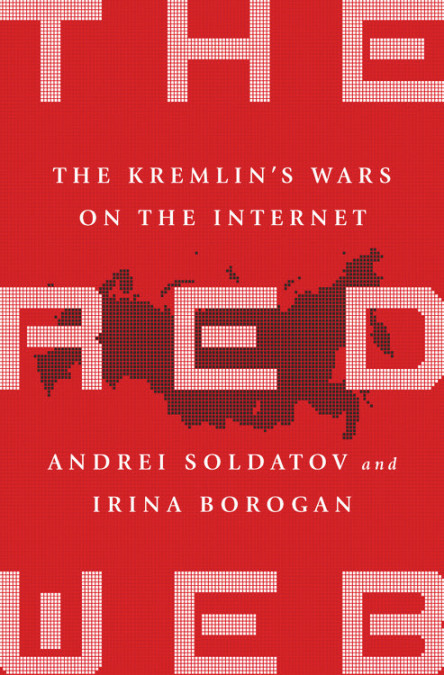 The Red Web: The Struggle Between Russia’s Digital Dictators and the New Online Revolutionaries