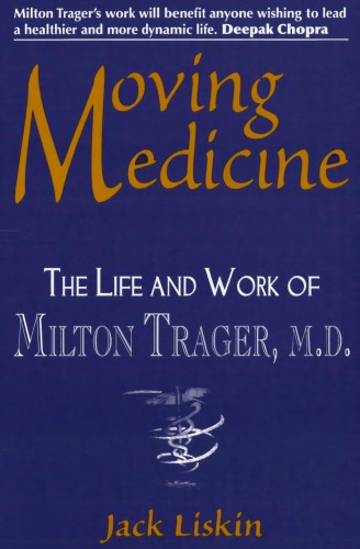 Moving Medicine: The Life and Work of Milton Trager