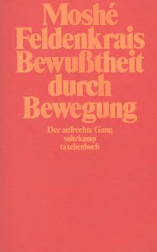 Bewußtheit durch Bewegung: Der aufrechte Gang