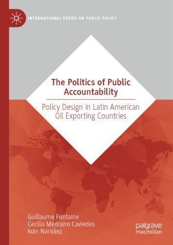 The Politics Of Public Accountability: Policy Design In Latin American Oil Exporting Countries
