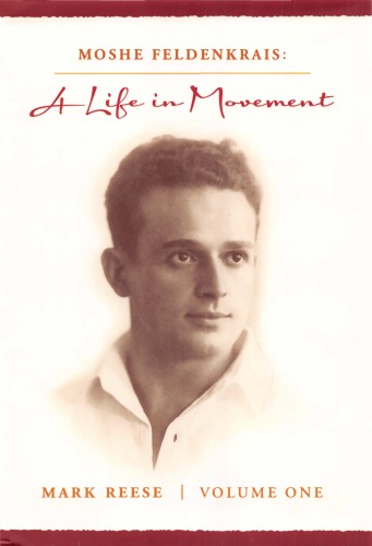 Moshe Feldenkrais: A Life in Movement