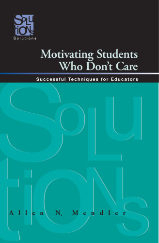 Motivating students who don’t care : successful techniques for educators