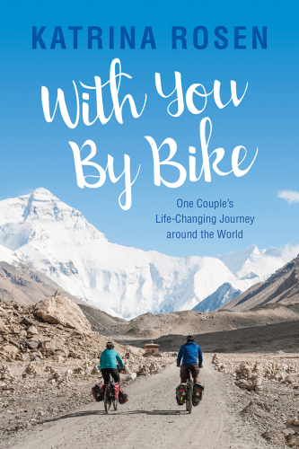 With You By Bike: One Couple’s Life-Changing Journey Around the World