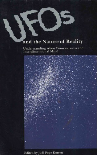 UFOs and the nature of reality : understanding alien consciousness and interdimensional mind