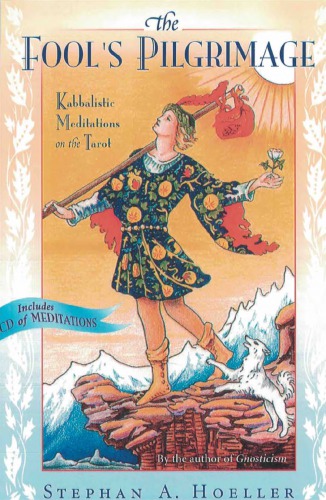 The fool’s pilgrimage : Kabbalistic meditations on the tarot