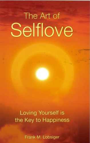 The Art of SelfLove: Loving Yourself is the Key to Happiness