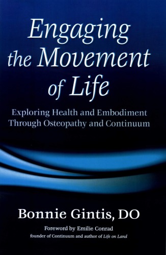 Engaging the Movement of Life: Exploring Health and Embodiment Through Osteopathy and Continuum