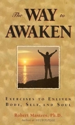 The Way to Awaken: Exercises to Enliven Body, Self, and Soul