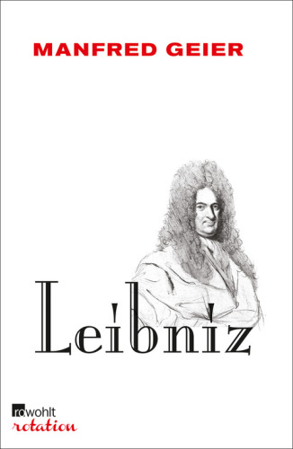 Leibniz : oder Die beste der möglichen Welten