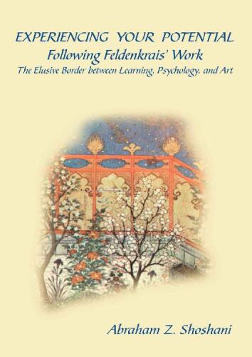 Experiencing Your Potential - Following Feldenkrais’ Work - The Elusive Border between Learning, Psychology, and Art