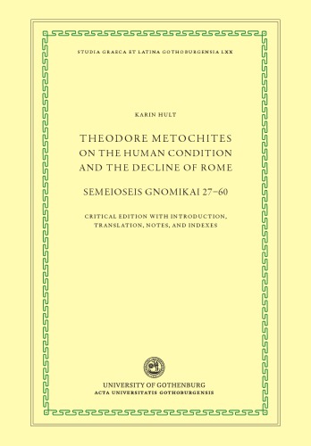 Theodore Metochites on the Human Condition and the Decline of Rome: Semeioseis Gnomikai 27-60