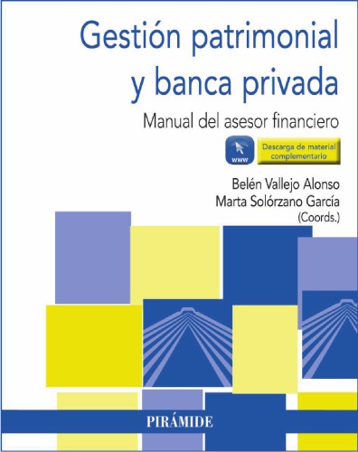 Gestión patrimonial y banca privada : manual del asesor financiero