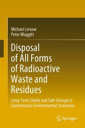 Disposal of All Forms of Radioactive Waste and Residues. Long-Term Stable and Safe Storage in Geotechnical Environmental Structures