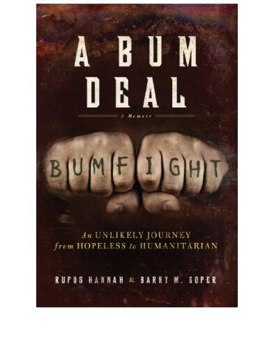 A Bum Deal: An Unlikely Journey from Hopeless to Humanitarian