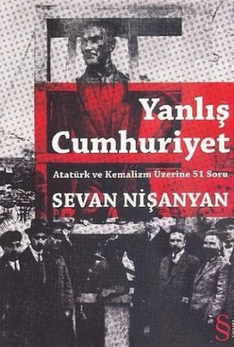Yanlış Cumhuriyet: Atatürk ve Kemalizm Üzerine 51 Soru