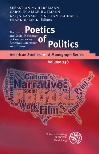 Poetics of Politics : Textuality and Social Relevance in Contemporary American Literature and Culture.