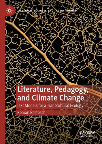 Literature, Pedagogy, And Climate Change: Text Models For A Transcultural Ecology