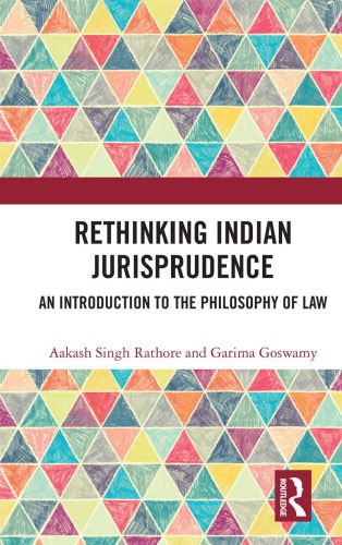 Rethinking Indian Jurisprudence: An Introduction To The Philosophy Of Law