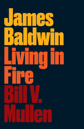 James Baldwin: Living in Fire