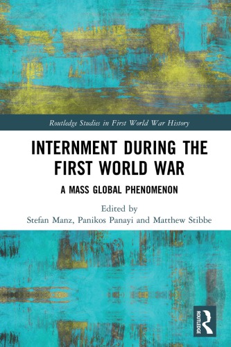 Internment During The First World War: A Mass Global Phenomenon