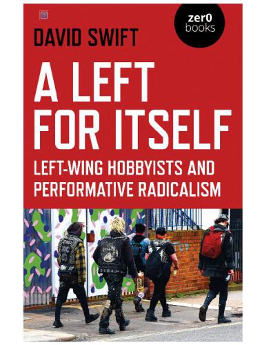 A Left for Itself : Left-Wing Hobbyists and the Rise of Identity Radicalism.