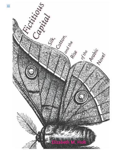 Fictitious capital : silk, cotton, and the rise of the Arabic novel