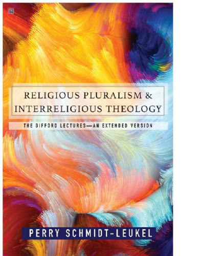 Religious pluralism and interreligious dialogue : the Gifford lectures : an extended edition