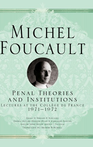 Penal Theories And Institutions: Lectures At The Collège De France, 1971-1972
