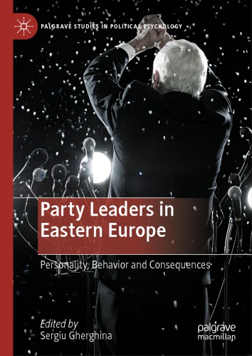 Party Leaders In Eastern Europe: Personality, Behavior And Consequences