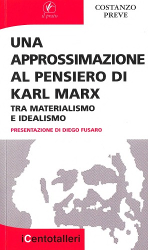Un’approssimazione al pensiero di Karl Marx : tra materialismo e idealismo