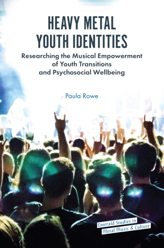 Heavy Metal Youth Identities: Researching The Musical Empowerment Of Youth Transitions And Psychosocial Wellbeing