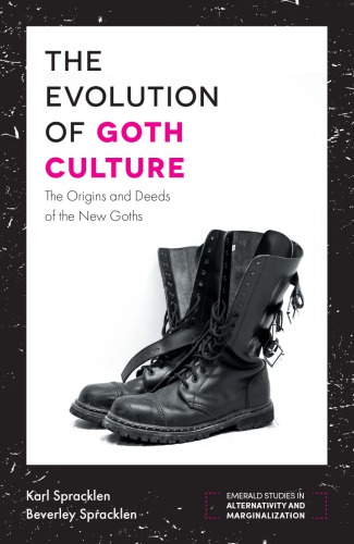 The Evolution Of Goth Culture: The Origins And Deeds Of The New Goths