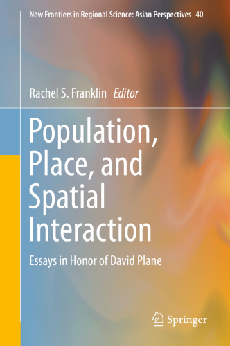 Population, Place, and Spatial Interaction: Essays in Honor of David Plane