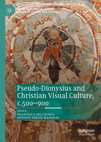 Pseudo-Dionysius And Christian Visual Culture, c.500–900
