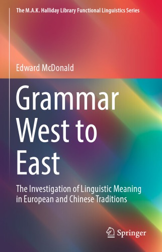 Grammar West To East: The Investigation Of Linguistic Meaning In European And Chinese Traditions