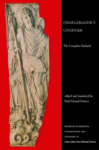 Charlemagne’s Courtier: The Complete Einhard