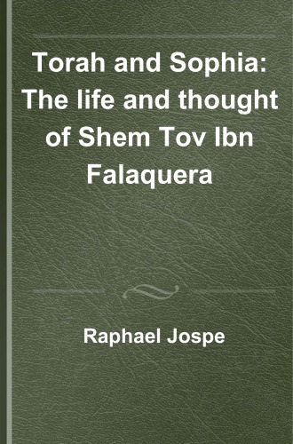 Torah and Sophia : the life and thought of Shem Tov Ibn Falaquera