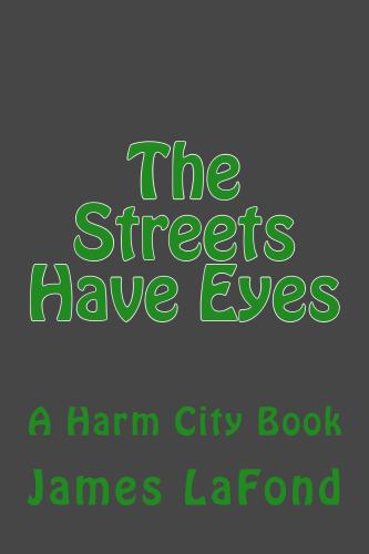 The Streets Have Eyes: A Harm City Book