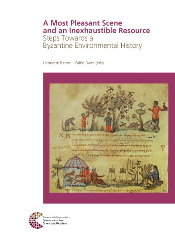 A Most Pleasant Scene and an Inexhaustible Resource: Steps Towards a Byzantine Environmental History