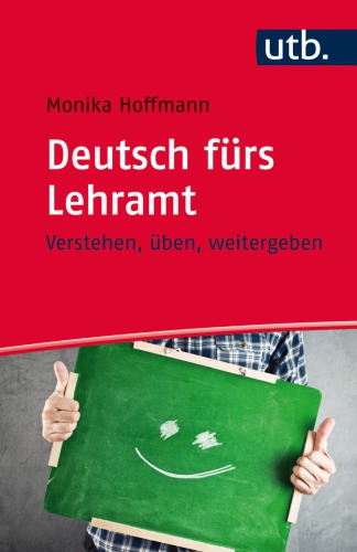 Deutsch fürs Lehramt: Verstehen, üben, weitergeben