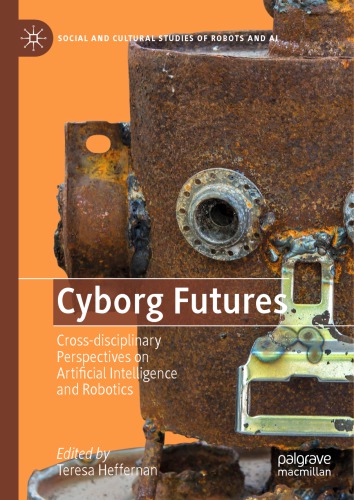 Cyborg Futures: Cross-disciplinary Perspectives On Artificial Intelligence And Robotics