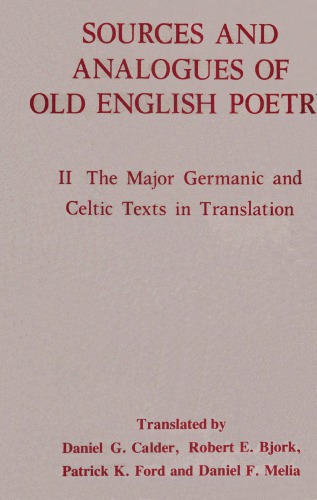 Sources and Analogues of Old English Poetry. Vol. 2. The Major Germanic and Celtic Texts in Translation
