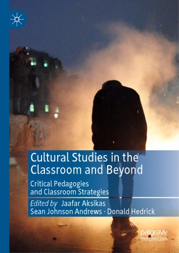 Cultural Studies In The Classroom And Beyond: Critical Pedagogies And Classroom Strategies
