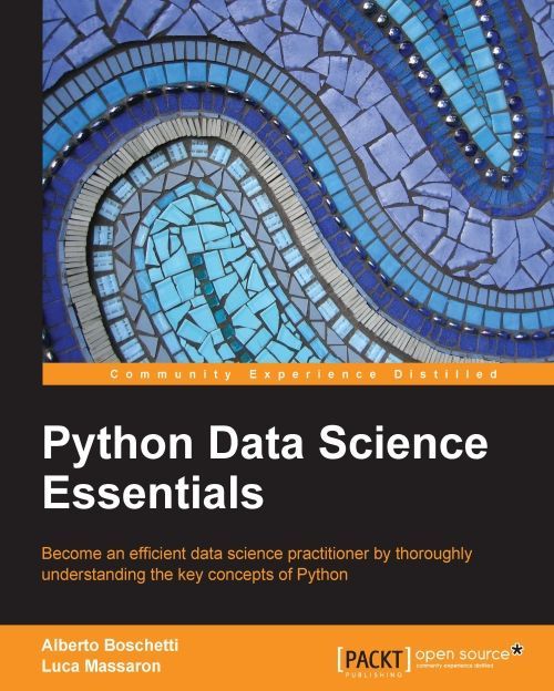 Python data science essentials : become an efficient data science practitioner