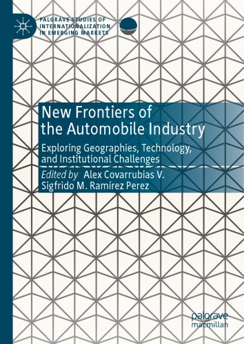 New Frontiers Of The Automobile Industry: Exploring Geographies, Technology, And Institutional Challenges