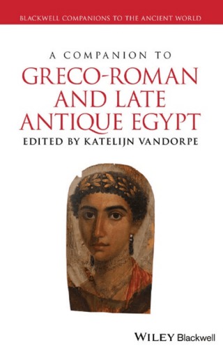 A Companion to Greco-Roman and Late Antique Egypt