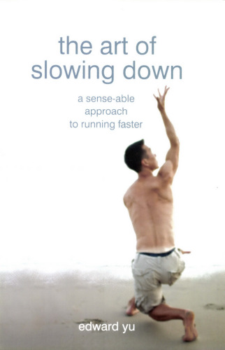The Art of Slowing Down: а Sense-able Approach to Running Faster (Feldenkrais)