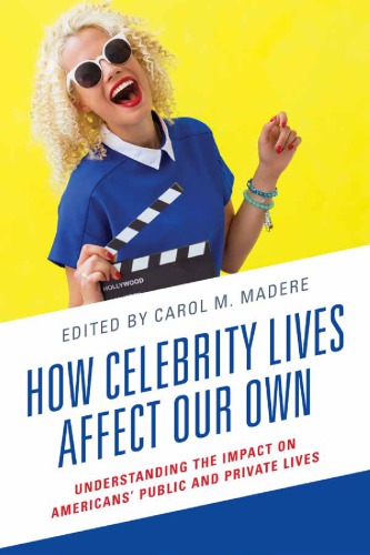 How Celebrity Lives Affect Our Own: Understanding The Impact On Americans’ Public And Private Lives